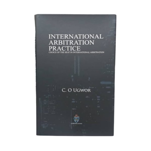 International Arbitration Practice: Choice of seat in the International Arbitration