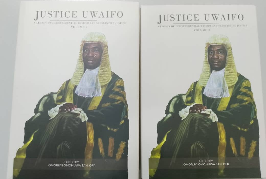 Justice Uwaifo: A Legacy of Jurisprudential Wisdom and Substantive Justice (Volumes 1 & 2)